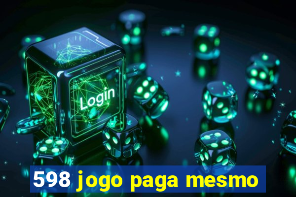 598 jogo paga mesmo